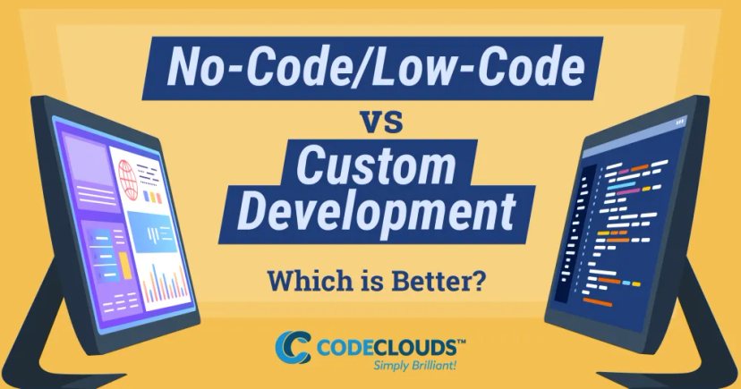 No-Code/Low-Code vs. Custom Development – Which Is Better?
