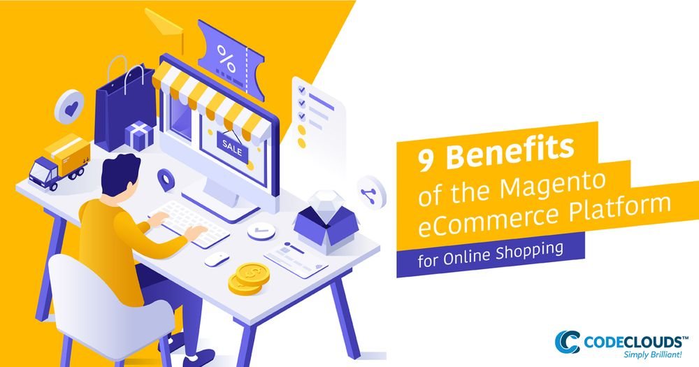 9 Benefits of the Magento eCommerce Platform for Online Shopping