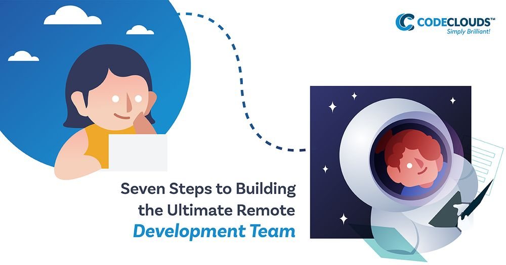 Seven steps to building the ultimate remote development team